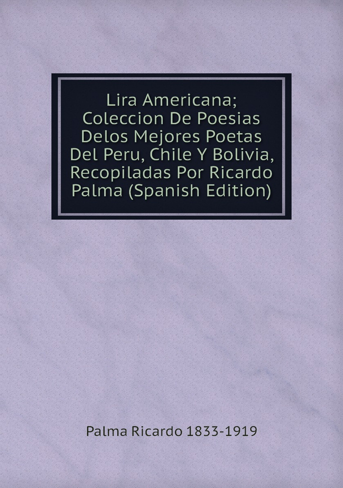 Lira Americana Coleccion De Poesias Delos Mejores Poetas Del Peru