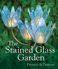 The Stained Glass Garden: Projects & Patterns | Шэннон Джордж В., Торлен Пэт #1