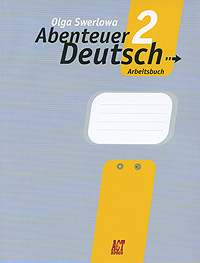 Abenteuer Deutsch: Arbeitsbuch / Немецкий язык. С немецким за приключениями 2. Рабочая тетрадь. 6 класс #1