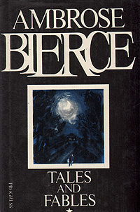 Ambrose Bierce. Tales and Fables | Бирс Амброз Гвинет #1