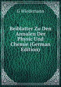 Beiblatter Zu Den Annalen Der Physic Und Chemie (German Edition) #1