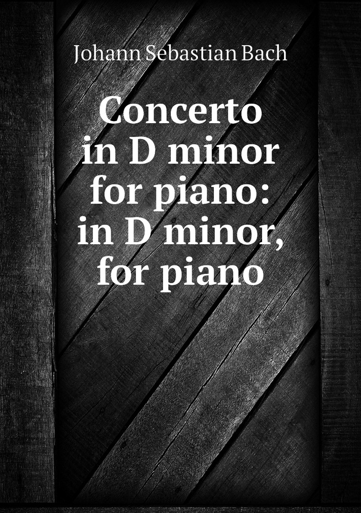 Concerto in D minor for piano: in D minor, for piano | Johann Sebastian Bach #1