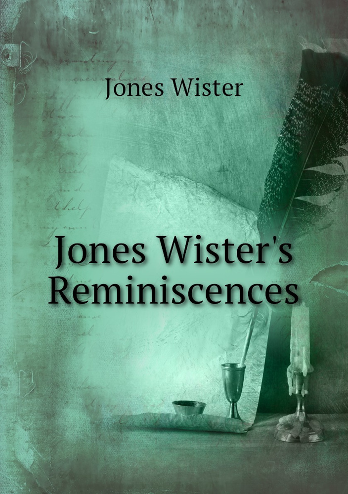 Jones Wister's Reminiscences #1