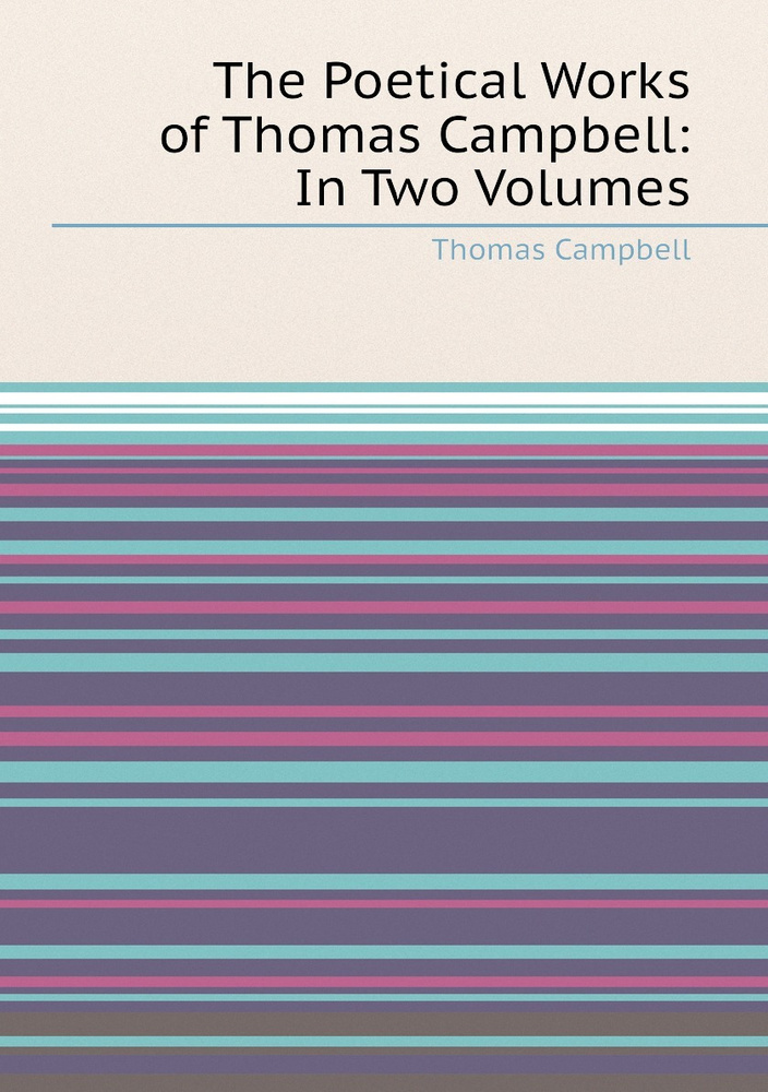 The Poetical Works of Thomas Campbell: In Two Volumes | Campbell Thomas #1