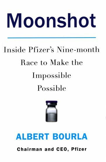 Albert Bourla - Moonshot. Inside Pfizer's Nine-month Race to Make the Impossible Possible #1