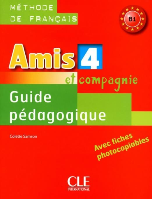 Amis Et Compagnie 4. Niveau B1. Guide P Dagogique - купить с доставкой ...