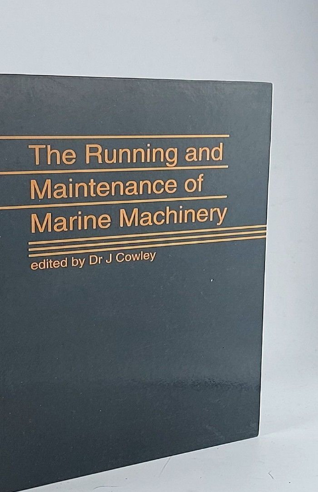 The Running and Maintenance of Marine Machinery by J. Cowley #1