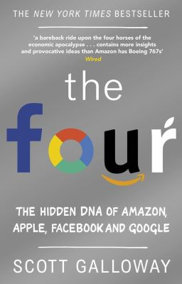 The Four: The Hidden DNA of Amazon, Apple, Facebook, and Google | Galloway Scott #1