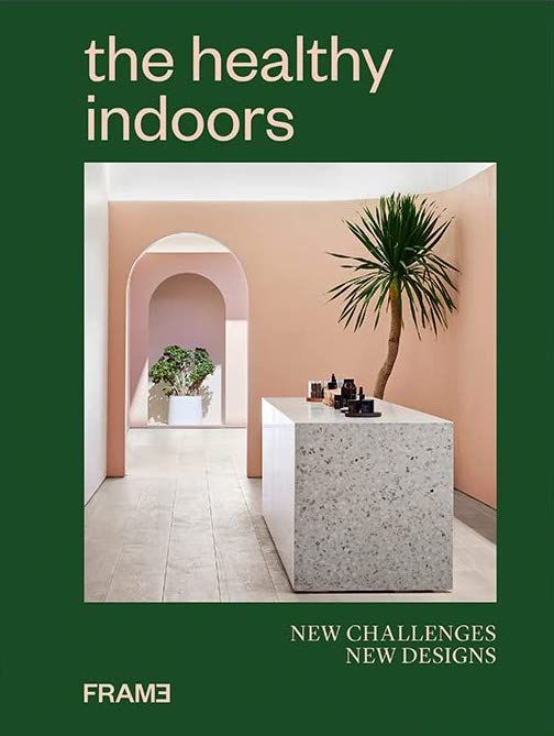 The Healthy Indoors. Проекты здоровых помещений. Красивая книга. Подарочная книга.  #1