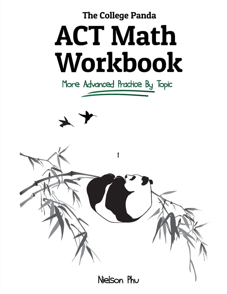 The College Panda's ACT Math Workbook: More Advanced Practice By Topic #1