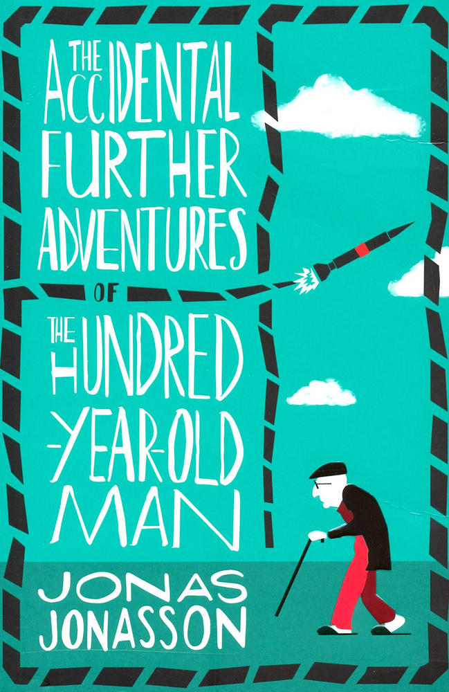 The Accidental Further Adventures of the Hundred-Year-Old Man / Сто лет и чемодан денег в придачу / Книга #1