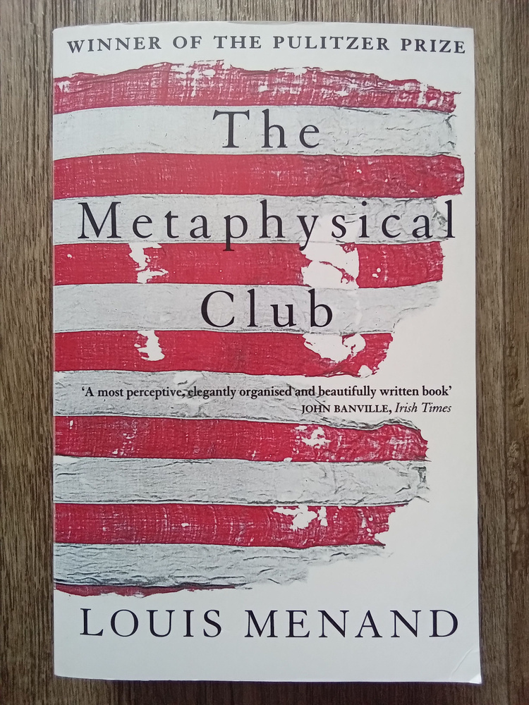 Louis Menand The Metaphysical Club: A Story of Ideas in America. Луис Менанд Метафизический клуб  #1