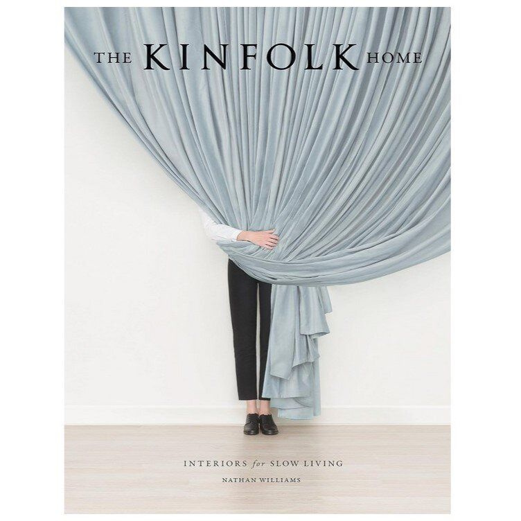 The Kinfolk Home: Interiors For Slow Living #1