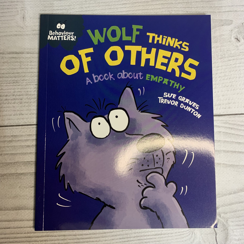 Behaviour Matters!Wolf Thinks Of Others,A book about Empathy #1