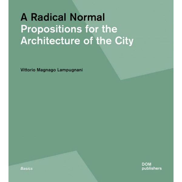 A Radical Normal. Propositions for the Architecture of the City #1