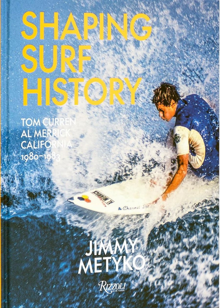 Shaping Surf History: Tom Curren and Al Merrick, California 1980-1983 #1