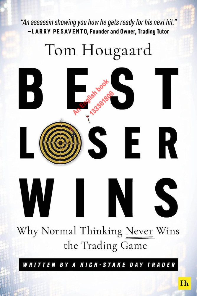 Best Loser Wins: Why Normal Thinking Never Wins the Trading Game written by a high-stake day trader #1