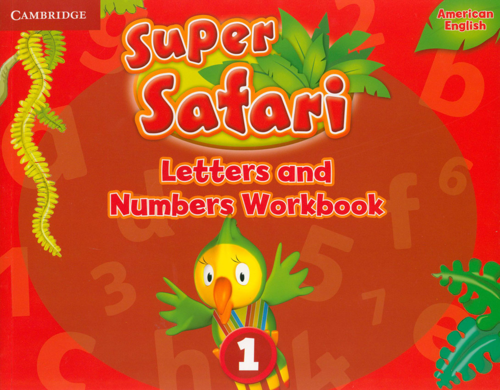 Super Safari. American English. Level 1. Letters and Numbers Workbook #1