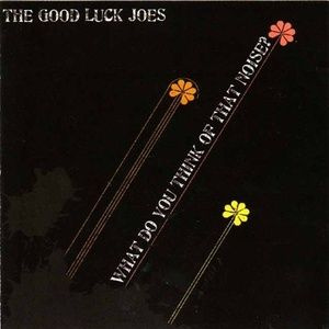 Audio CD Good Luck Joes: What Do You Think of That Noise #1