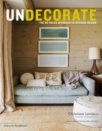 Undecorate: The No-Rules Approach to Interior Design #1