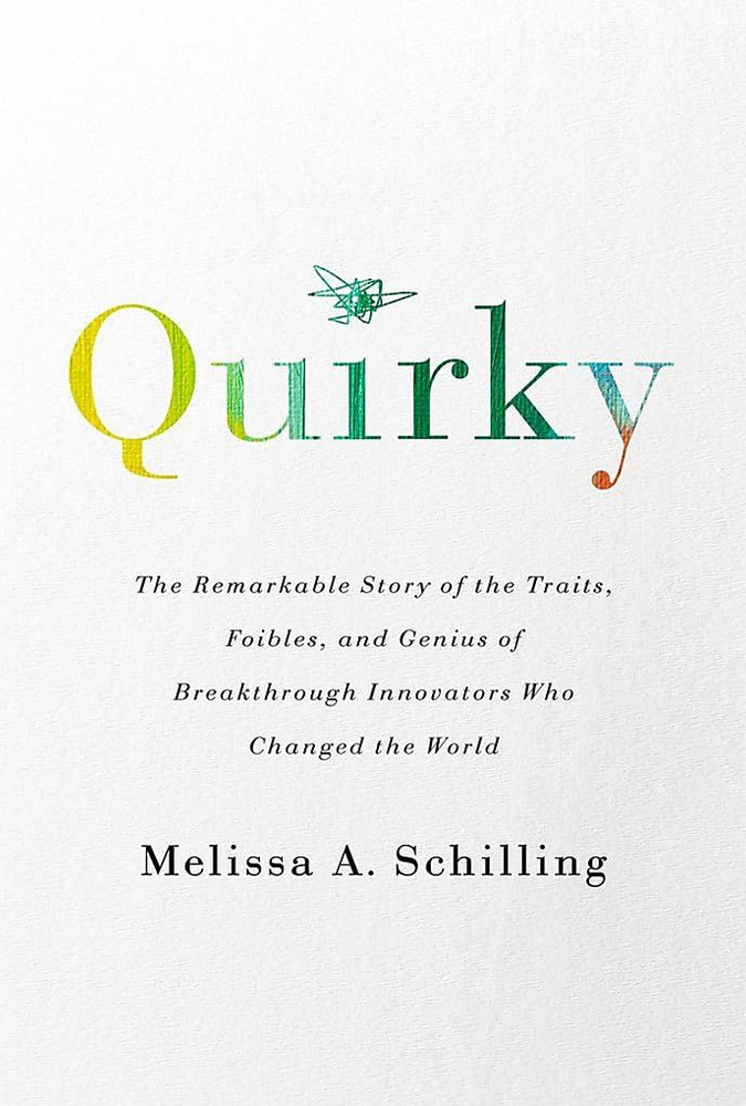 Quirky: The Remarkable Story of the Traits, Foibles, and Genius of Breakthrough Innovators Who Changed #1