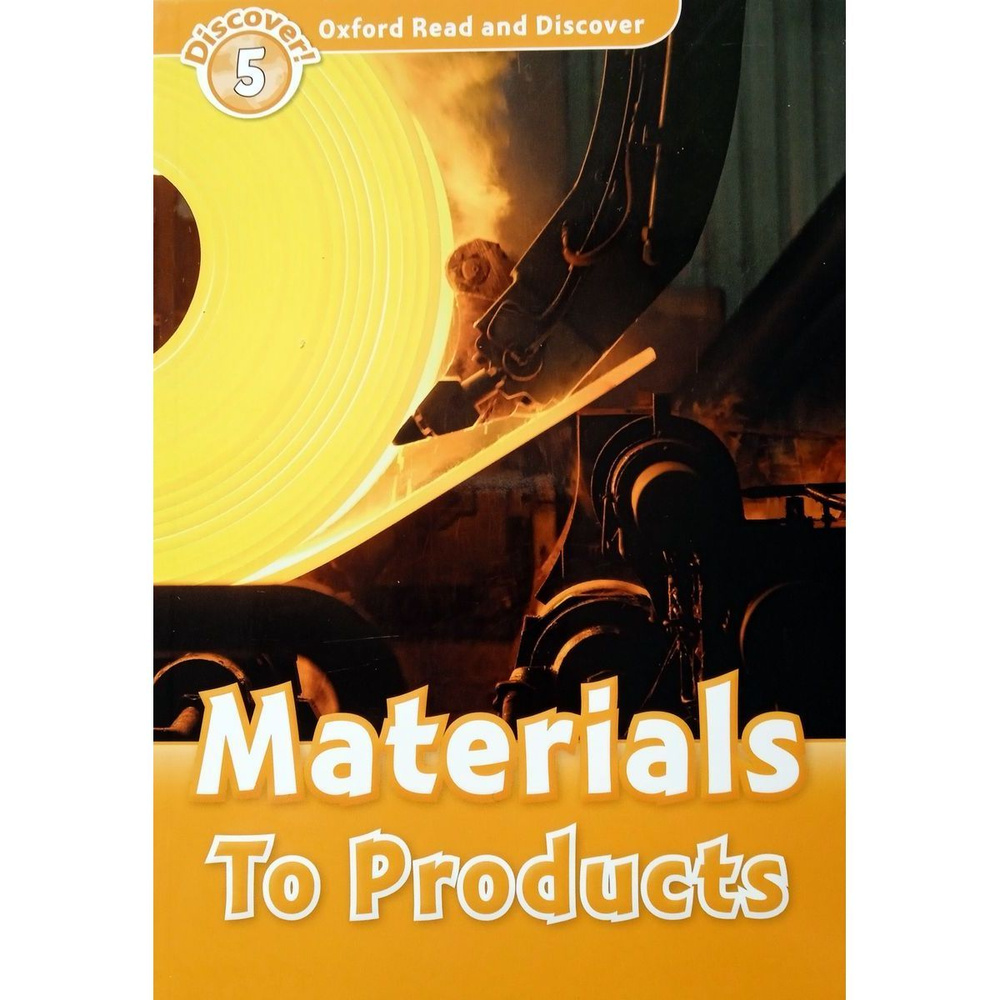 Oxford Read and Discover 5 Materials To Products уровневая серия книг для чтения | Raynham Alex  #1