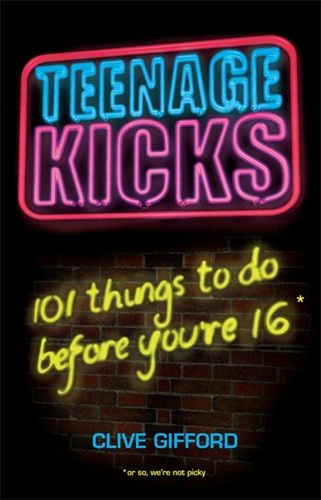 Teenage Kicks: 101 Things to Do Before You're 16 #1