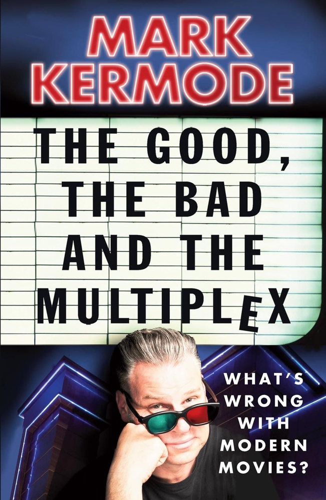 The Good, The Bad and The Multiplex / Книга на Английском | Kermode Mark #1