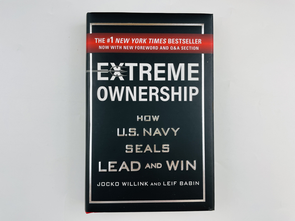 Extreme Ownership: How U.S. Navy Seals Lead and Win | Willink Jocko #1