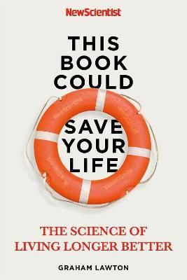 This Book Could Save Your Life: The Science of Living Longer Better #1