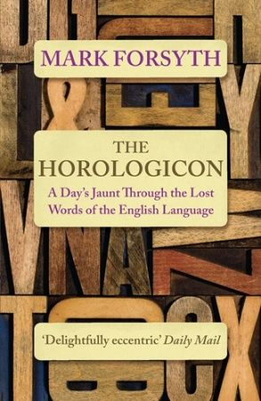 Horologicon: A Day's Jaunt Through the Lost Words of the English Language #1