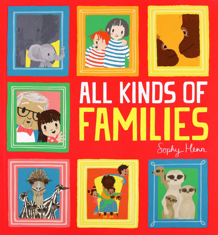 All Kinds of Families / Книга на Английском | Henn Sophy #1