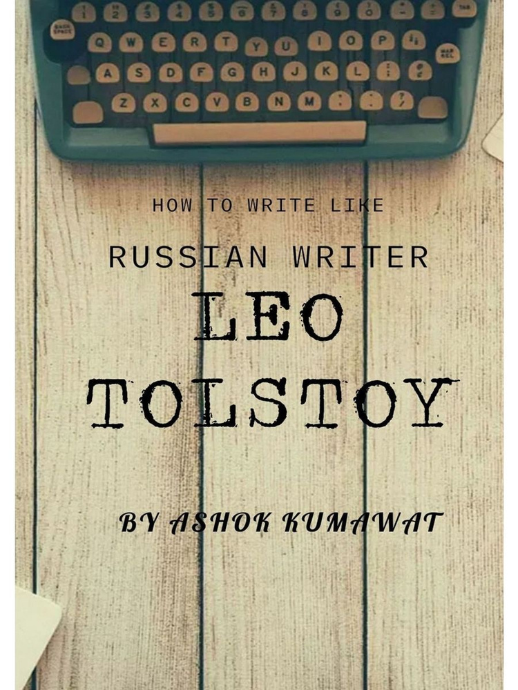 How to Write Like Russian Writer Leo Tolstoy #1