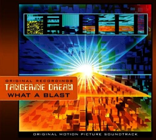 Tangerine Dream. What A Blast (Original Motion Picture Soundtrack) (Germany, Eastgate, 232647, 2009, #1