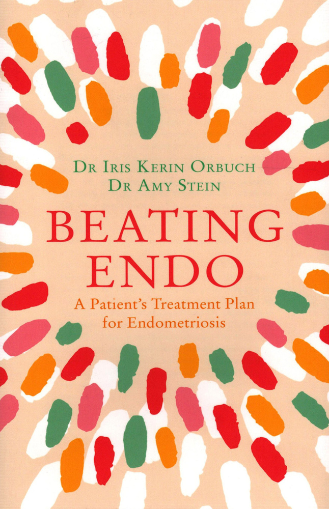 Beating Endo. A Patient’s Treatment Plan for Endometriosis / Книга на Английском | Orbuch Iris Kerin, #1