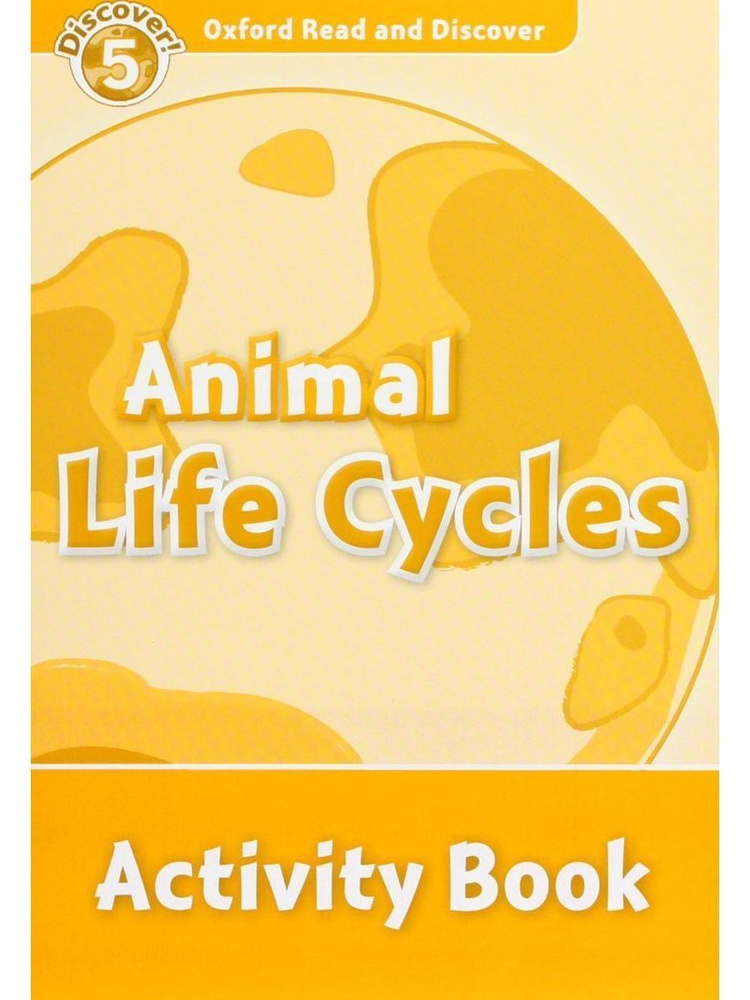 Oxford Read and Discover 5 Animal Life Cycles Activity Book рабочая тетрадь к пособию  #1