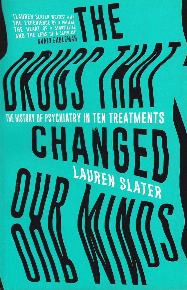 Drugs That Changed Our Minds: The history of psychiatry in ten treatments #1