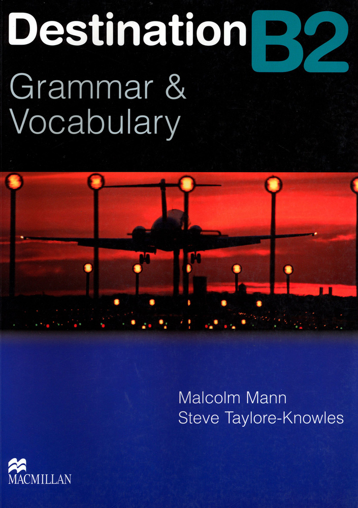Destination. Grammar and Vocabulary. B2. Student Book without Key / Учебник | Mann Malcolm, Taylore-Knowles #1