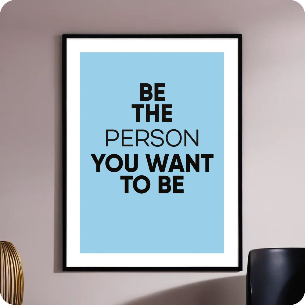 Постер интерьерный мотивационный "Be the person you want to be",1 шт/ 40*30 см  #1