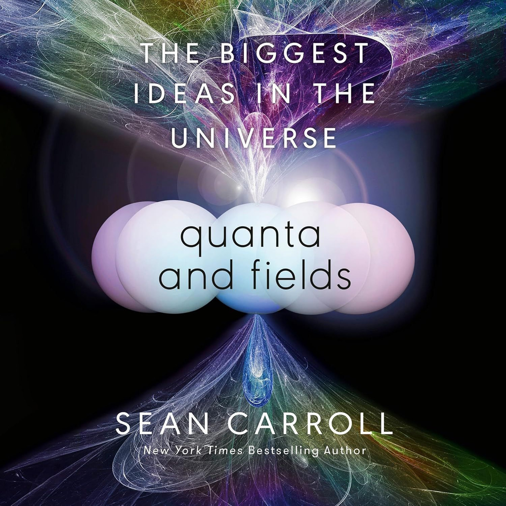 Quanta and Fields: The Biggest Ideas in the Universe #1