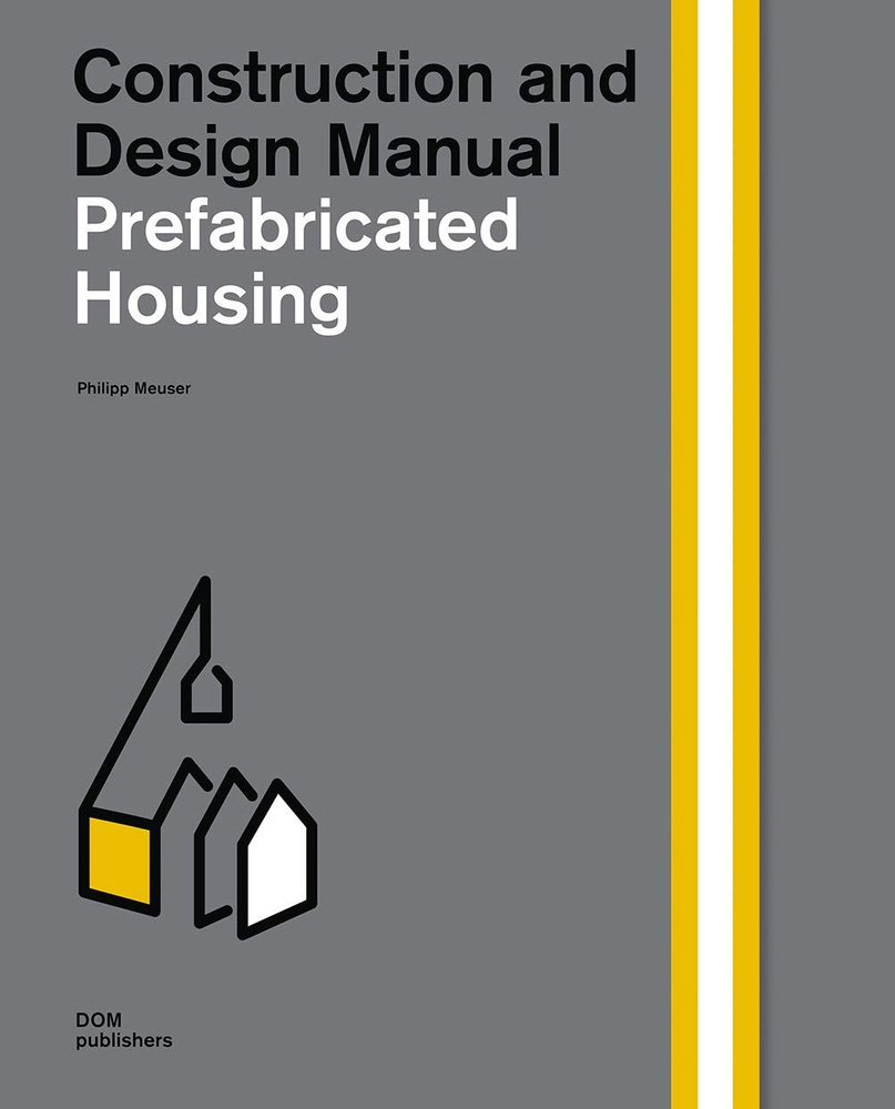 Prefabricated Housing: Construction and Design Manual 2 vol. #1