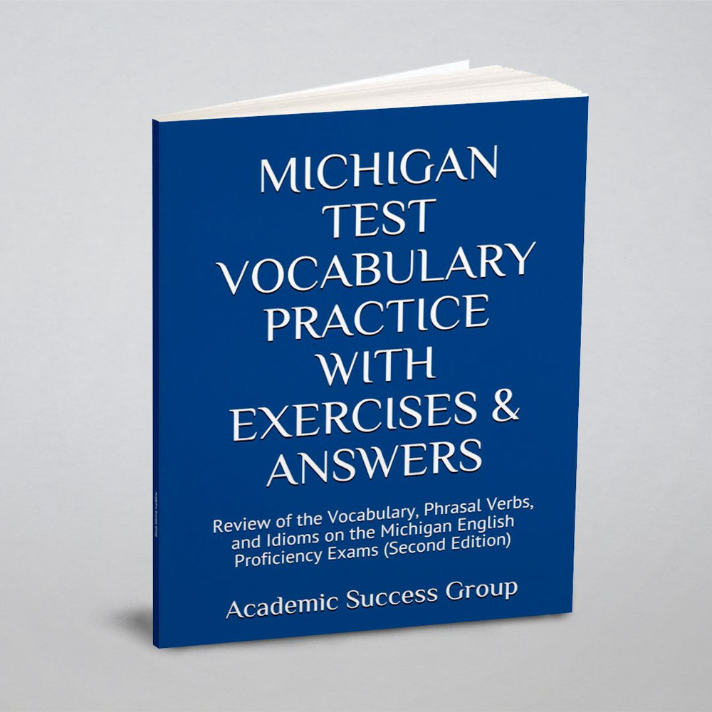 Michigan Test Vocabulary Practice with Exercises and Answers. Review of the  Vocabulary, Phrasal Verbs, and Idioms on the Michigan English Proficiency  ...