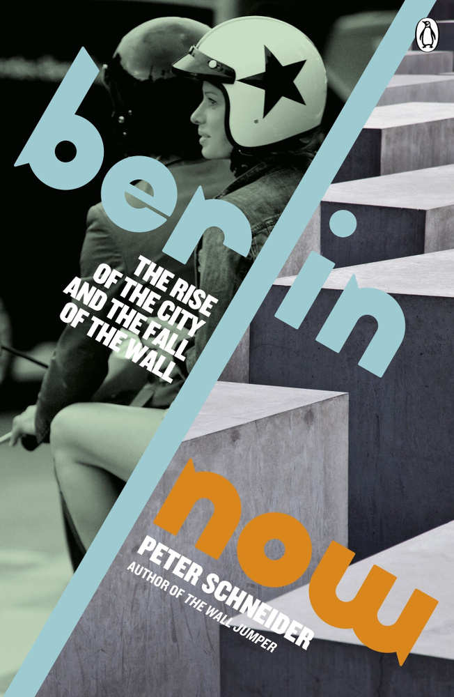 Berlin Now. The Rise Of The City And The Fall Of The Wall / Книга на Английском | Schneider Peter  #1