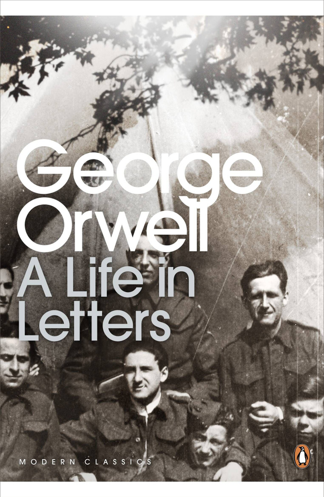 George Orwell: A Life in Letters (George Orwell) Джордж Оруэлл: Жизнь в письмах (Джордж Оруэлл) /Книги #1