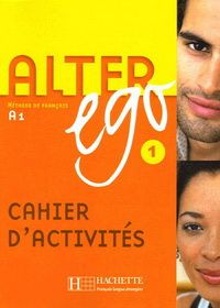 Alter Ego 1 - Cahier d'activites #1