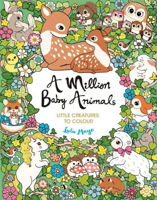 A Million Baby Animals : Little Creatures to Colour #1