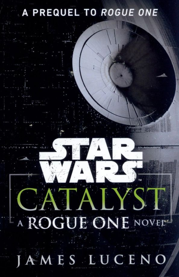 Star Wars Catalyst. A Rogue One novel. На английском языке. #1