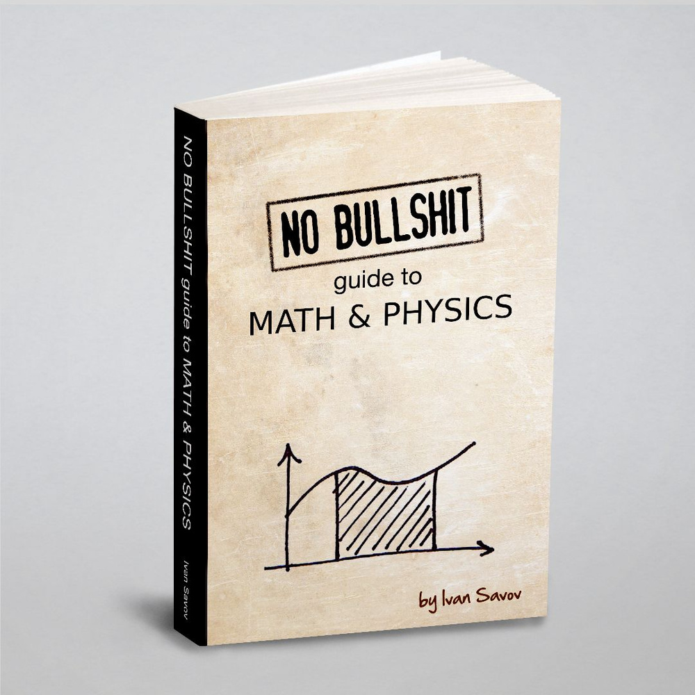 No Bullshit Guide to Math and Physics. На англ. яз. Руководство по математике и физике без фигни  #1