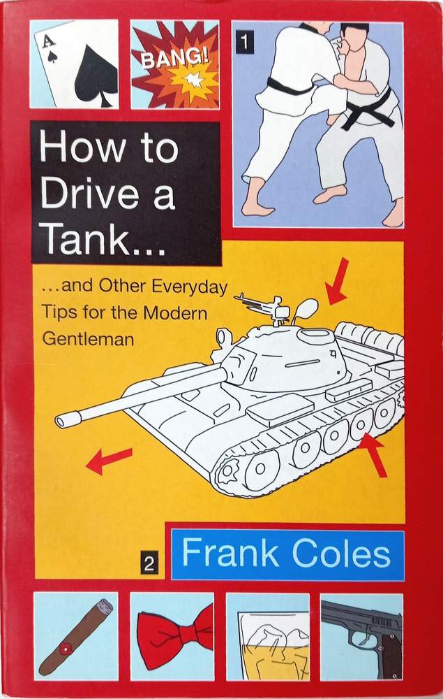 How to Drive a Tank... and Other Everyday Tips for the Modern Gentleman #1