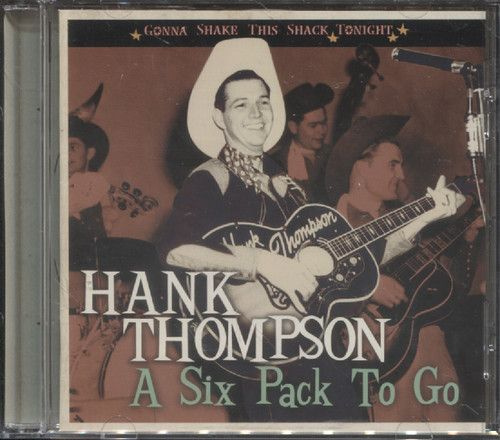 Thompson, Hank - A Six Pack To Go (Gonna Shake This Shack Tonight) (Компакт диск) #1